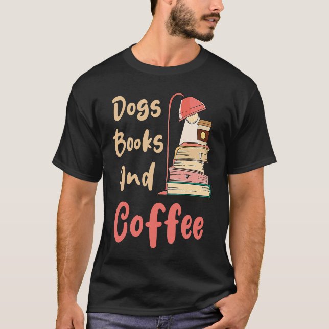 Dogs Books And Coffee  Coffee Drinker Book Nerds T Shirt (Framsida)