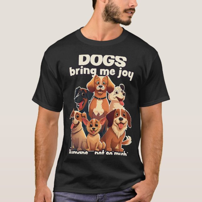 Dogs bring me joy humans not so much  2 t shirt (Framsida)