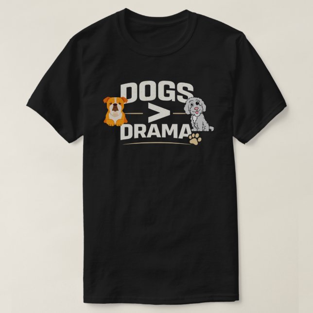 Dogs Greater Than Drama Funny  Dog Lover Gift T Shirt (Design framsida)