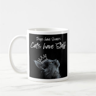 Dogs have Owners, Cats Have Staff Kaffemugg