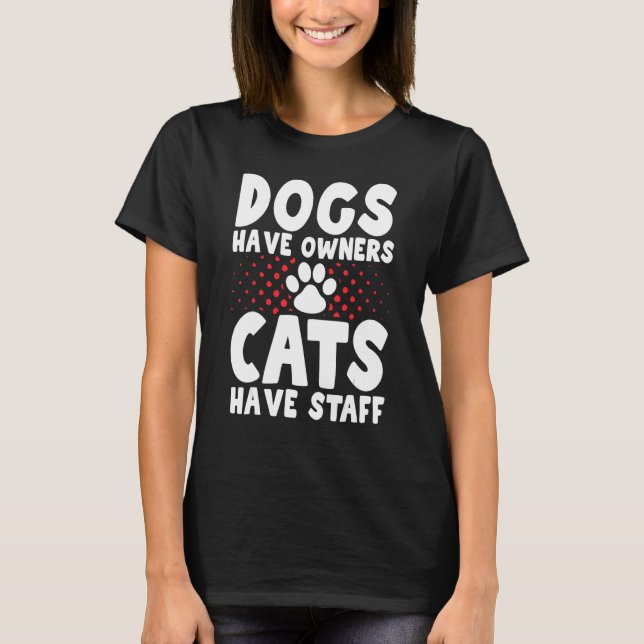 Dogs have owners cats have staff t shirt (Framsida)