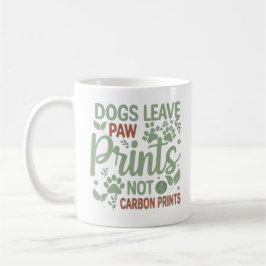 Dogs Leave Paw Prints Not Carbon Prints Mug Kaffemugg