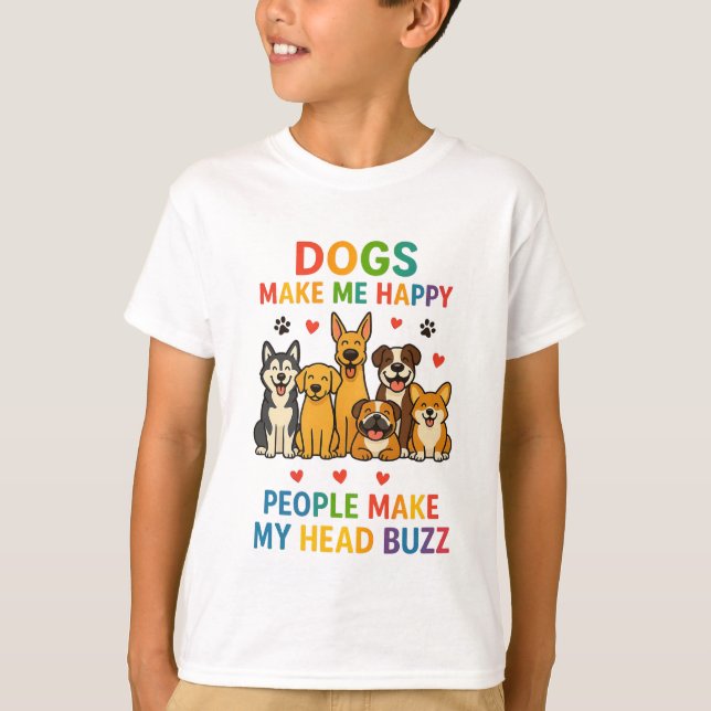 Dogs Make Me Happy — People Make My Head Buzz | Fu T Shirt (Framsida)