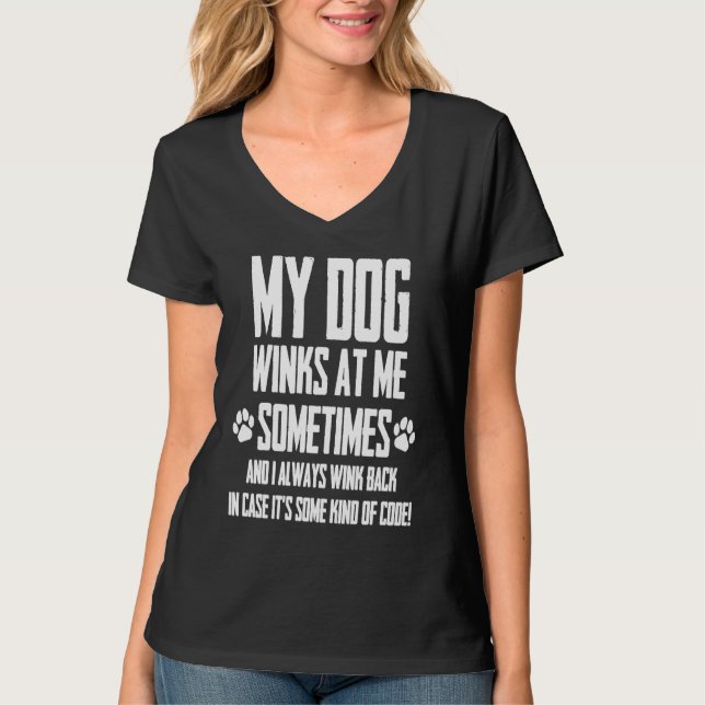 Dogs Saying My Dog Winks At Me Sometimes  1 T Shirt (Framsida)