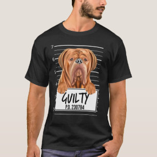 Dogues De Bordeaux Mugshot Guilty Hund T Shirt