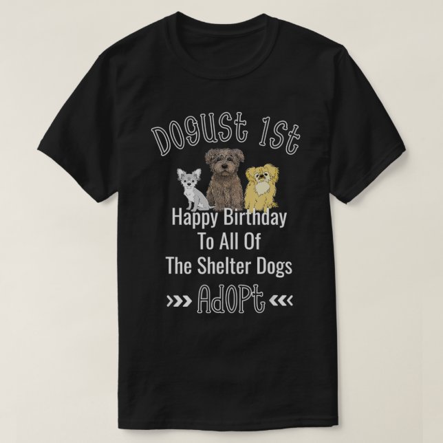 Dogust 1st August Universal Shelter Dogs Birthday  T Shirt (Design framsida)