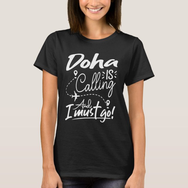 Doha ringer, och jag måste resa Qatar T Shirt (Framsida)