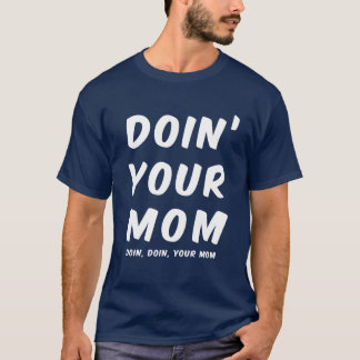 Doin din mamma (Doin Doin din mamma) Tee Shirt