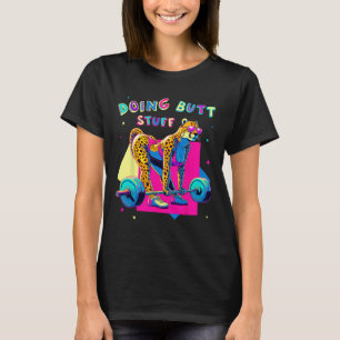 Doing Butt Saker Cheetah Bodybuilding der Gym Joke T Shirt