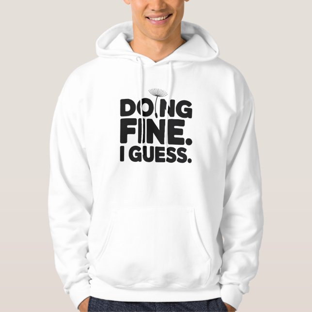 Doing Fine I Guess T-Shirt | Dry Humor Minimal  Hoodie (Framsida)