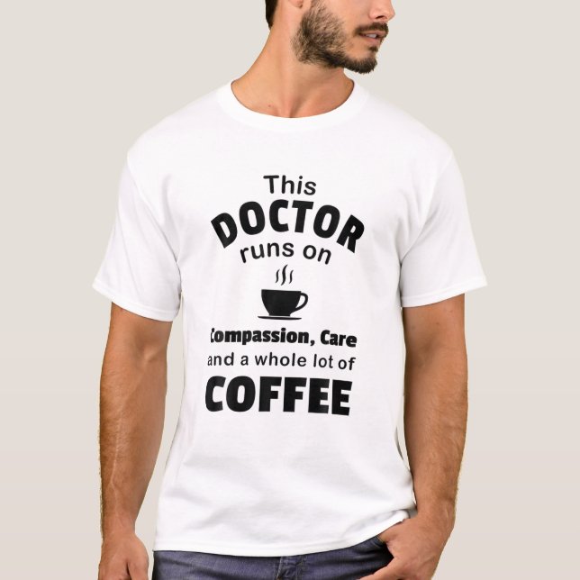 Doktor Coffee Älskare Compassion Care Quote Funny  T Shirt (Framsida)