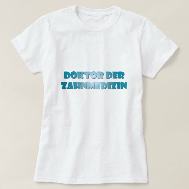 Doktor der Zahnmedizin T Shirt (Design framsida)