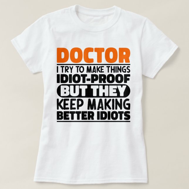 Doktor försöker jag göra Sak Roliga meningar Dokto T Shirt (Design framsida)