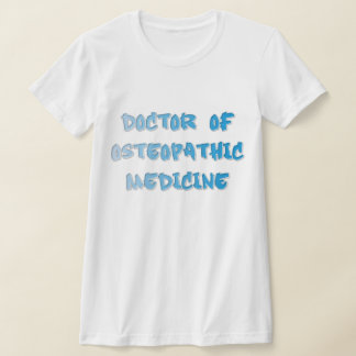 Doktor i osteopatisk medicin t shirt