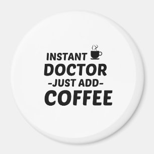 DOKTOR INSTANT LÄGG BARA TILL KAFFE MAGNET
