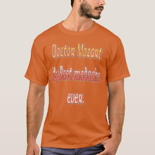 Doktor Mozart min bästa medicin någonsin T Shirt