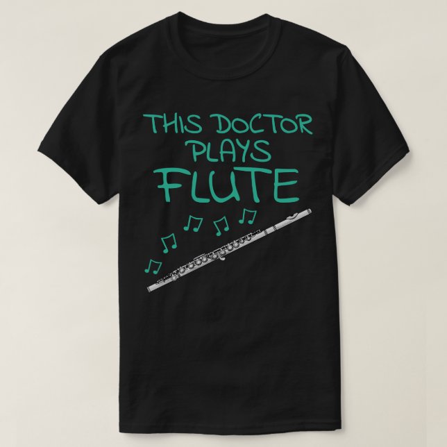 Doktor spelar Flute Flutist Woodwind Musician T Shirt (Design framsida)