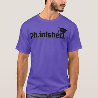 Doktorat Student PhinisheD PhD Studenten Gift T Shirt