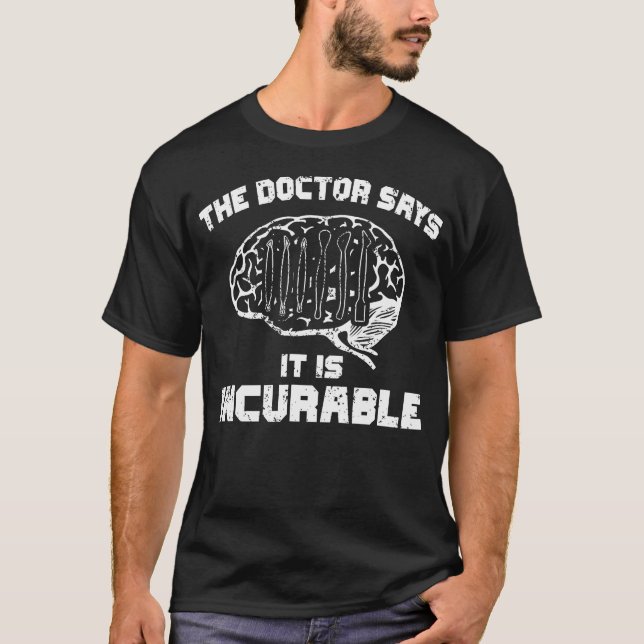 Doktorn Säger Att Det Är Obotlig Polymerlera Skulp T Shirt (Framsida)