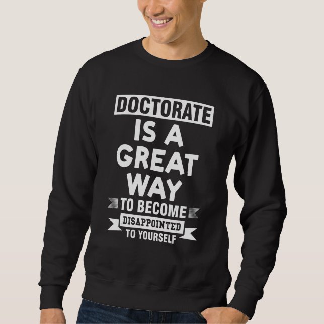 doktorsgrad är ett underbart sätt att bli doktor g lång ärmad tröja (Framsida)