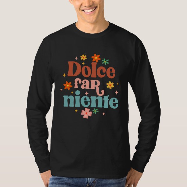 Dolce Far Niente Proud Italian Italy Travel Meet M T Shirt (Framsida)