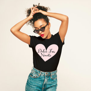 "Dolce Far Niente" T Shirt
