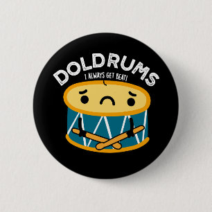 Doldrums Funny Ledsen Drummer Drum Pun Mörk BG Knapp