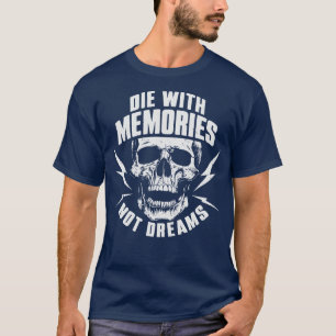 Dölj med minnen, inte drömmar, tillägger Life Mott T Shirt