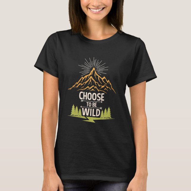 Dölj välj att vara Vild T Shirt (Framsida)