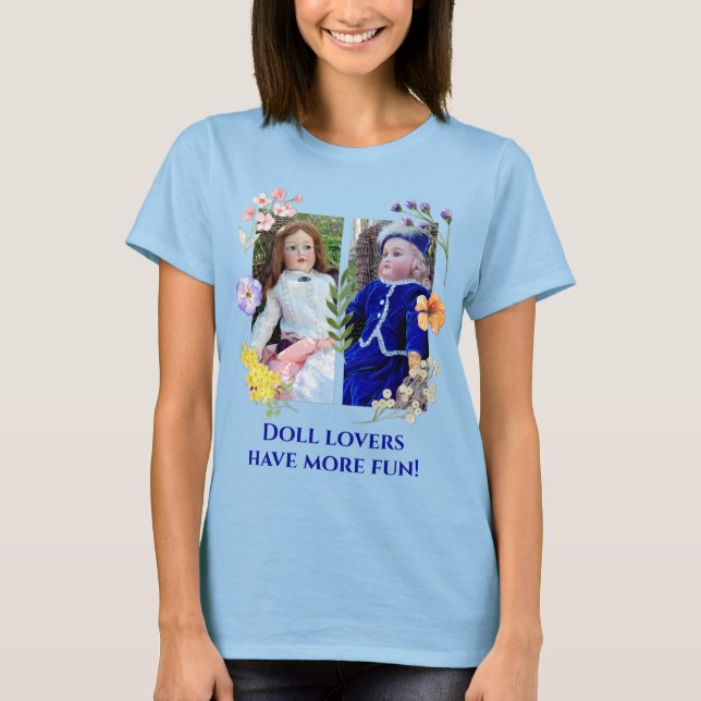 Doll Älskare har mer Roligt två antikviteter med b T Shirt (Framsida)
