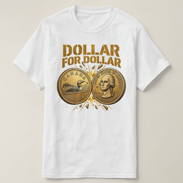 DOLLAR FÖR DOLLAR Kanada Tariffrespons 2026 T Shirt (Design framsida)