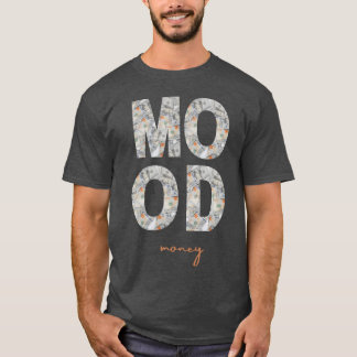 Dollars tecken Humör Visa upp din förmögna attityd T Shirt