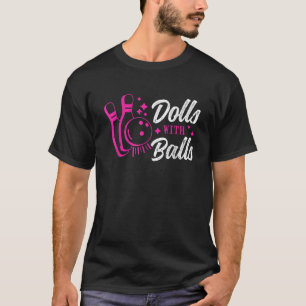 Dolls med Bollar Bowling Ball Bowling Player Woman T Shirt