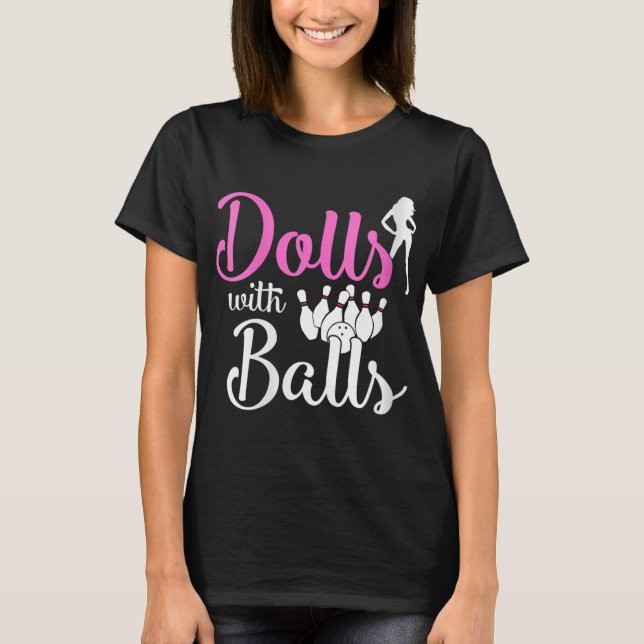 Dolls With Balls - Bowling Girls Trip Team Bowler  T Shirt (Framsida)