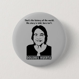 Dolores Huerta Quote Button Knapp