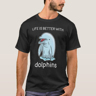 Dolphin Älskare Shirt Life är bättre med delfiner T