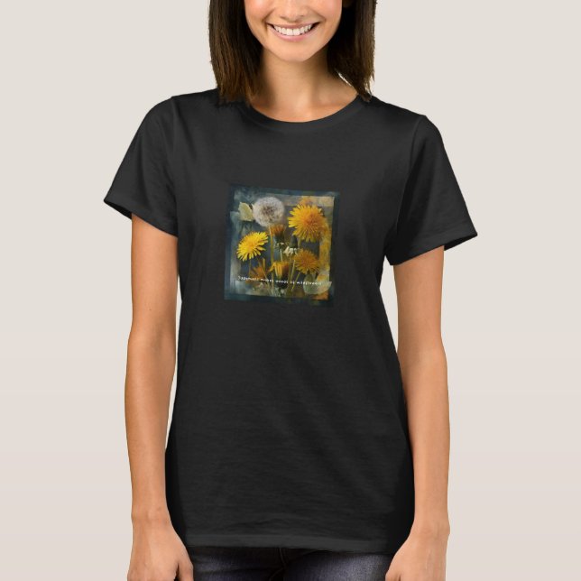 Dom gör ogräs av vildblommor Citat Konst T Shirt (Framsida)