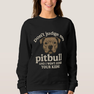 Döm inte min pitbull och jag kommer inte döma dina t shirt