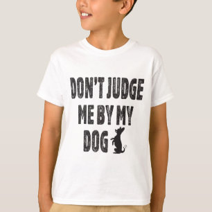 Döm mig inte efter min hund t shirt