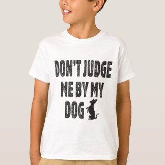 Döm mig inte efter min hund t shirt