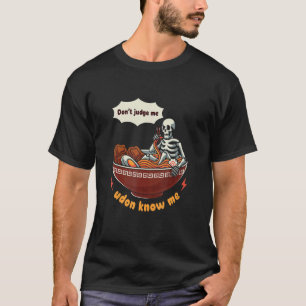 Döm mig inte Udon Know Me Noodles Food Udon T Shirt
