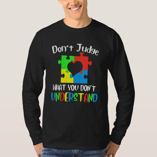 Doma inte vad du inte förstår Autism Medveten T Shirt (Framsida)
