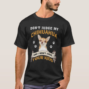 Domar inte min Chihuahua och jag vill inte döma d T Shirt