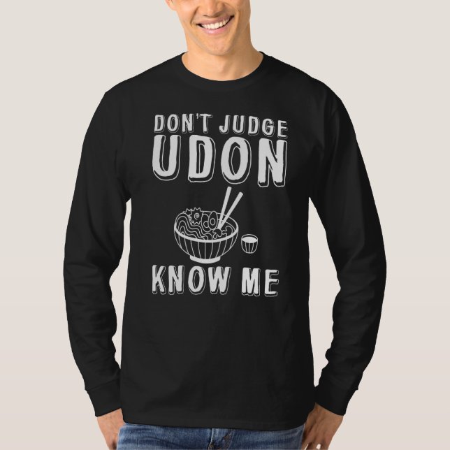 Domare inte Udon Know, jag T Shirt (Framsida)