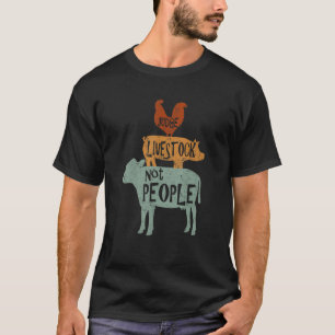 Domare Livestock not People Chicken Gris Beef Live T Shirt
