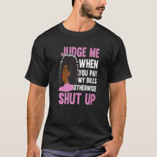 Domare mig när du Betalar mina räkningar, annars s T Shirt