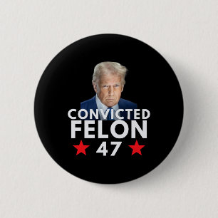 Dömd Felon 47 President 2025 Anti Trump Felon Knapp