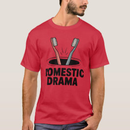 Domestic Drama | Funny Couple Toothbrush Design T Shirt