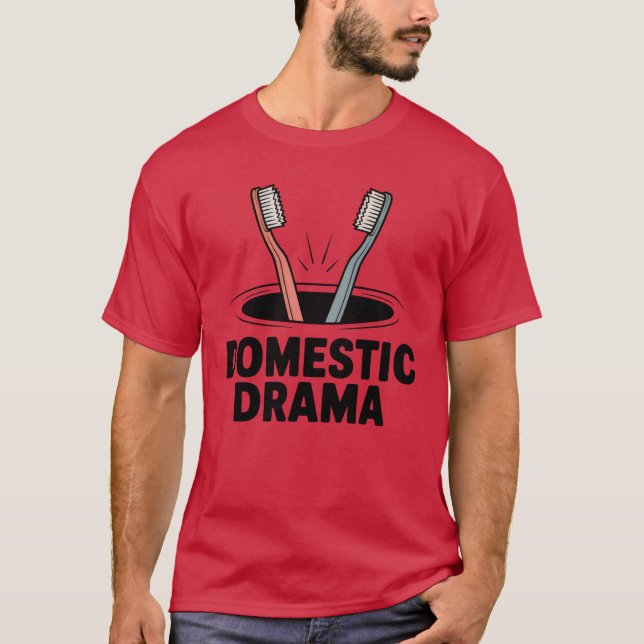 Domestic Drama | Funny Couple Toothbrush Design  T Shirt (Framsida)