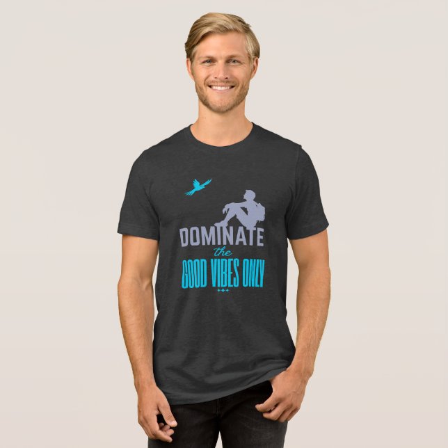 Dominate The Good Vibes Only T Shirt (Framsida Full)